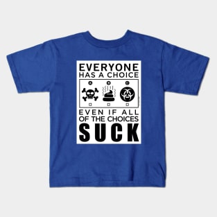 Everyone Has a Choice Kids T-Shirt
